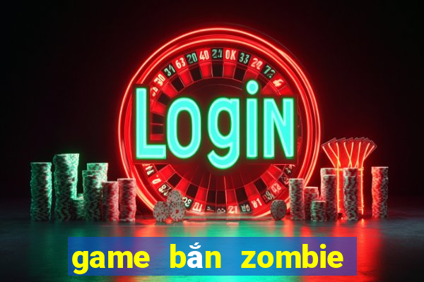 game bắn zombie 2 người