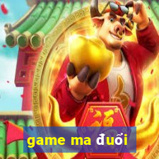 game ma đuổi