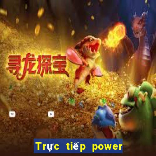 Trực tiếp power 6 55 ngày 2