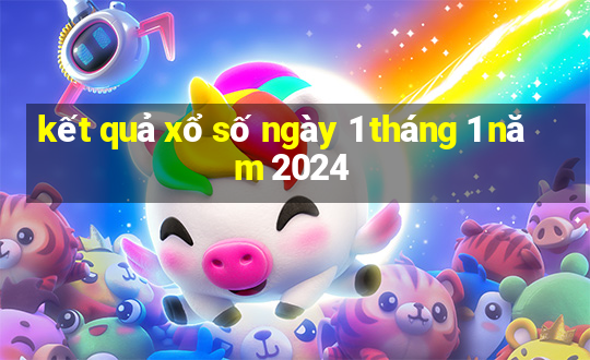 kết quả xổ số ngày 1 tháng 1 năm 2024