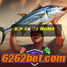 bắn cá đổi momo