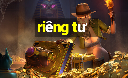 riêng tư