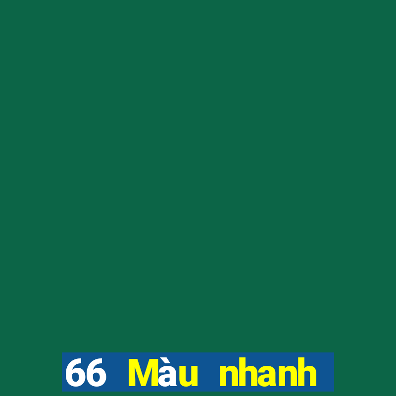 66 Màu nhanh Nhanh 3