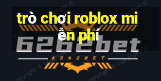 trò chơi roblox miễn phí