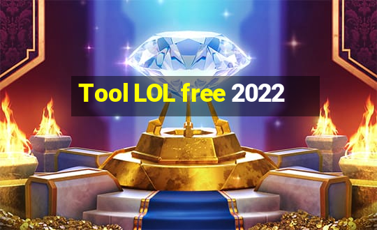 Tool LOL free 2022