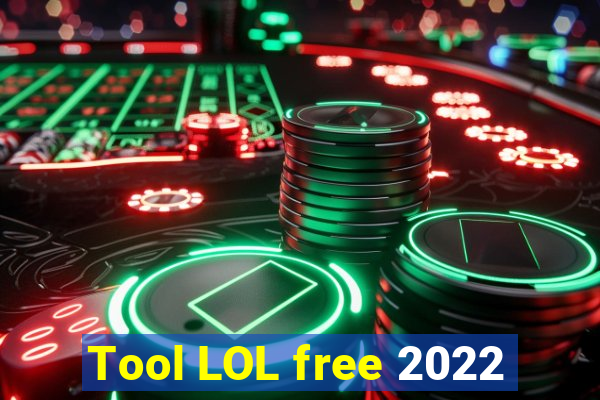 Tool LOL free 2022