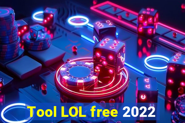 Tool LOL free 2022