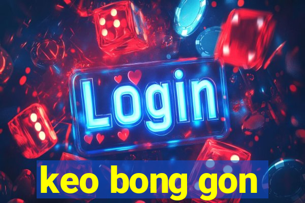 keo bong gon