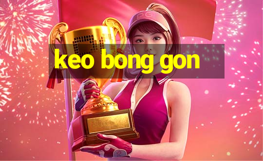 keo bong gon