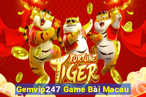 Gemvip247 Game Bài Macau