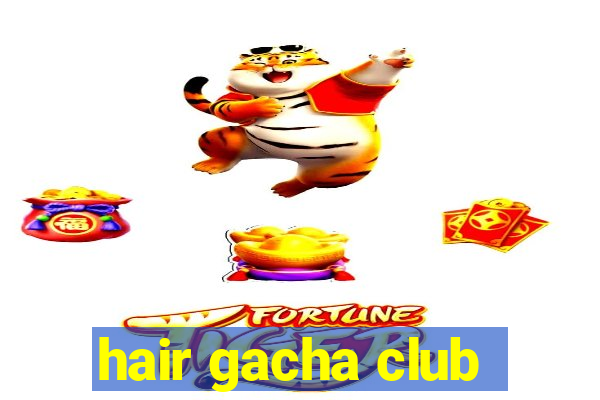 hair gacha club