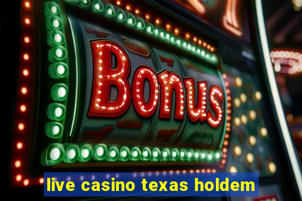 live casino texas holdem