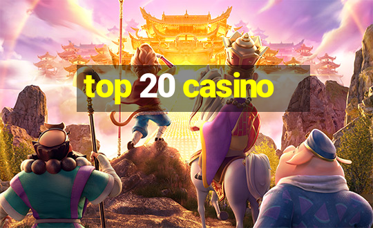 top 20 casino