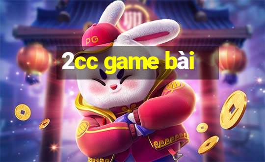 2cc game bài