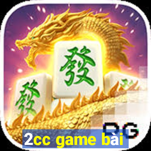 2cc game bài