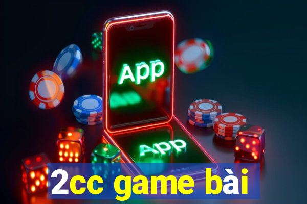 2cc game bài