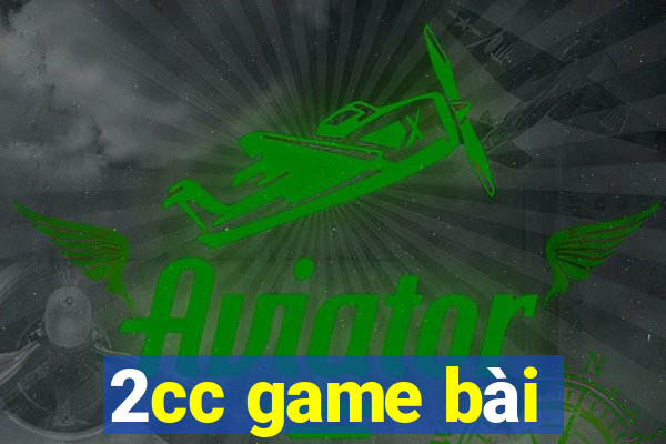 2cc game bài