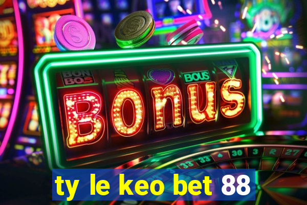 ty le keo bet 88