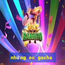 những oc gacha club đẹp