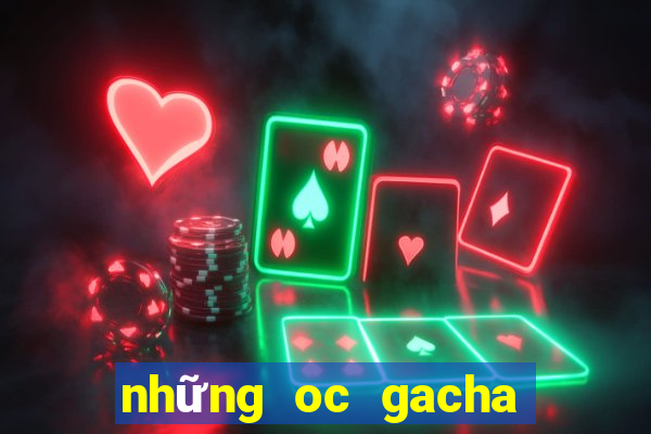 những oc gacha club đẹp