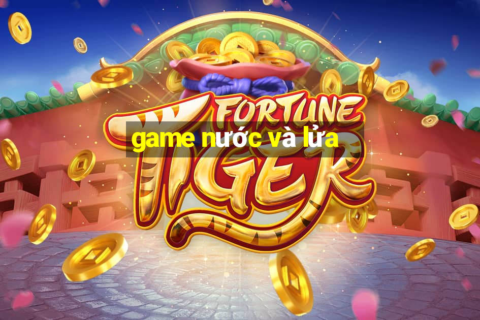 game nước và lửa