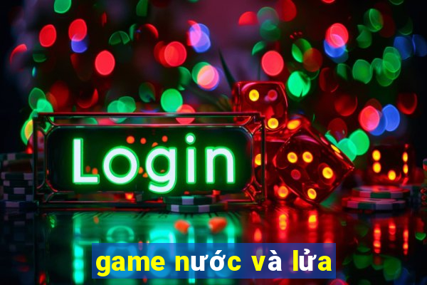 game nước và lửa