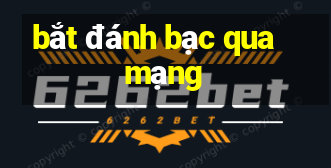 bắt đánh bạc qua mạng