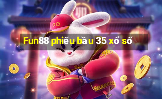 Fun88 phiếu bầu 35 xổ số