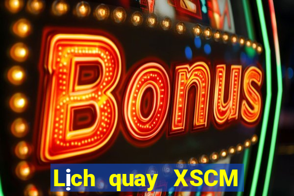 Lịch quay XSCM Chủ Nhật