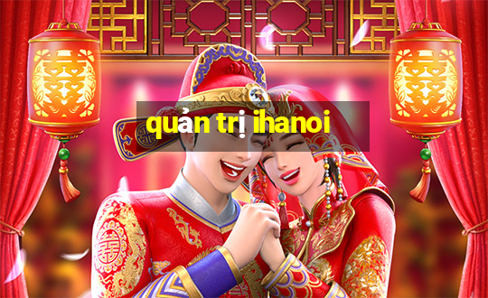 quản trị ihanoi