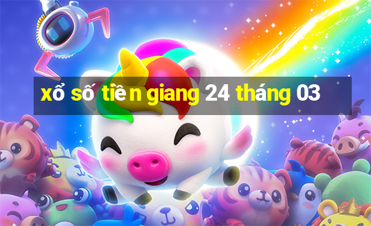 xổ số tiền giang 24 tháng 03