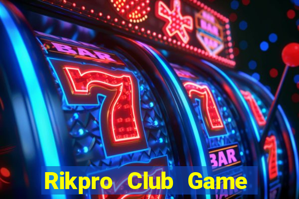 Rikpro Club Game Bài Đổi Thưởng B52