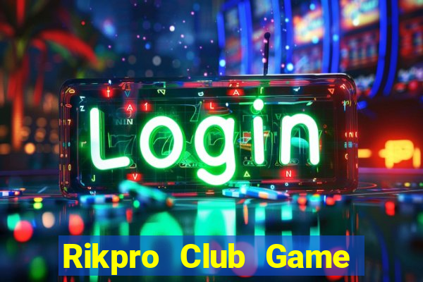 Rikpro Club Game Bài Đổi Thưởng B52