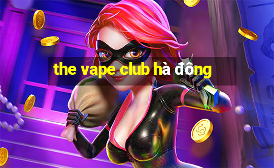 the vape club hà đông