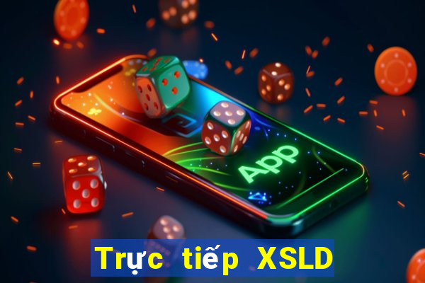 Trực tiếp XSLD ngày 25