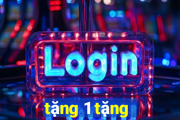 tặng 1 tặng