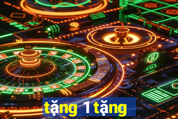 tặng 1 tặng