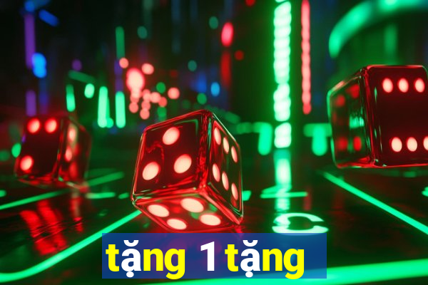 tặng 1 tặng