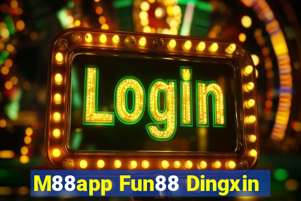 M88app Fun88 Dingxin