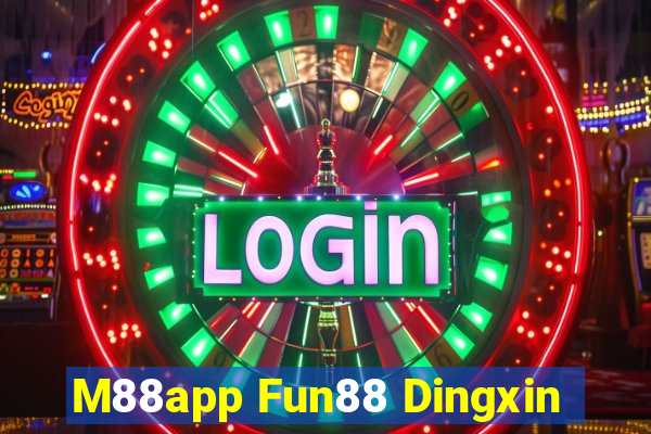 M88app Fun88 Dingxin