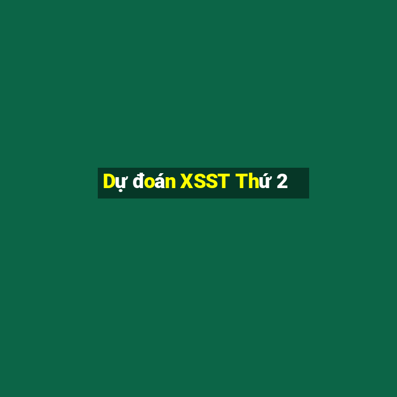 Dự đoán XSST Thứ 2