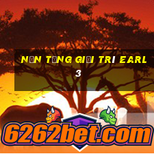 Nền tảng giải trí Earl 3