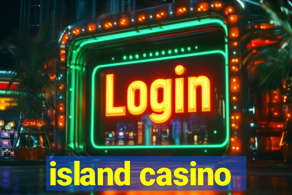 island casino