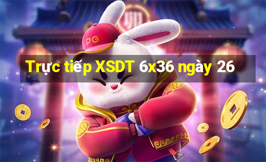 Trực tiếp XSDT 6x36 ngày 26