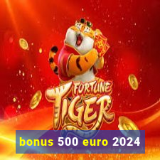 bonus 500 euro 2024