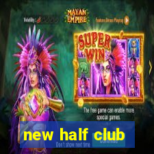 new half club