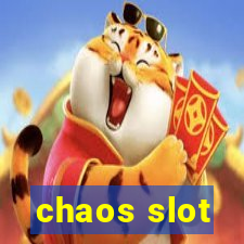 chaos slot