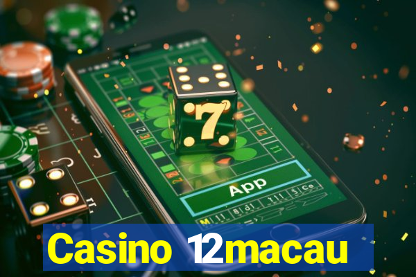 Casino 12macau