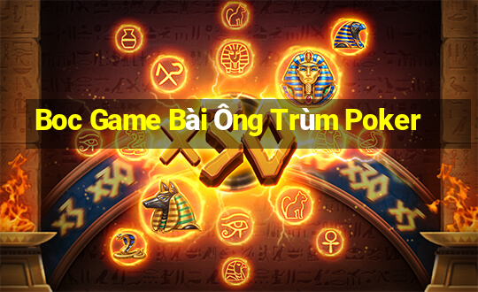 Boc Game Bài Ông Trùm Poker