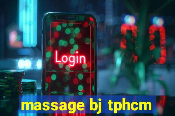 massage bj tphcm